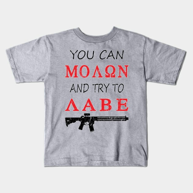 You can Molon try and Labe Kids T-Shirt by Rebranded_Customs